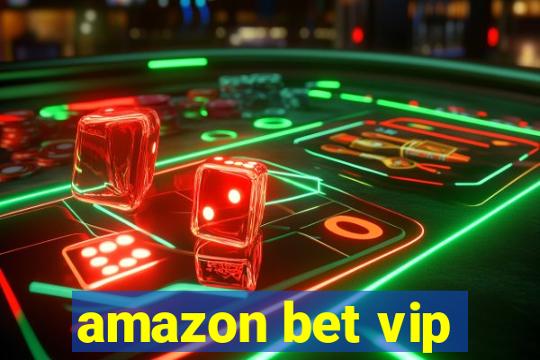 amazon bet vip